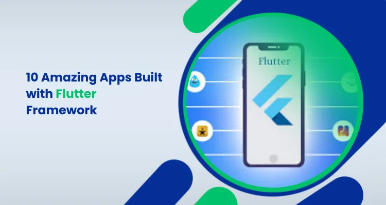 10 Amazing Apps Built with Flutter Framework