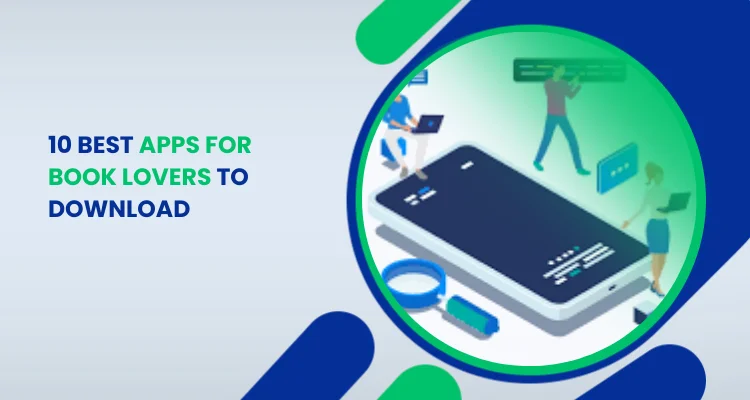 10 BEST APPS FOR BOOK LOVERS TO DOWNLOAD