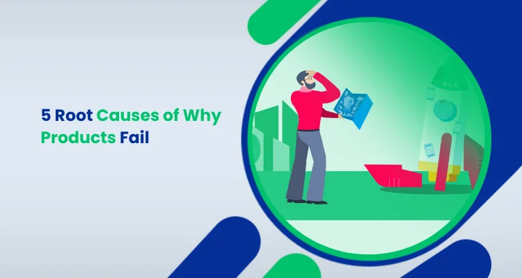 5 Root Causes of Why Products Fail