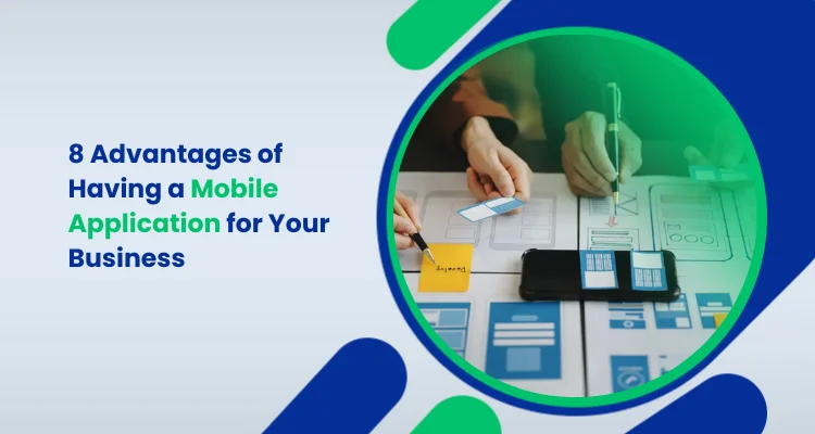8 Advantages of Having a Mobile Application for Your Business