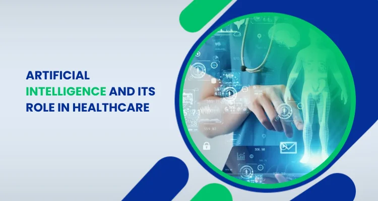 ARTIFICIAL INTELLIGENCE AND ITS ROLE IN HEALTHCARE