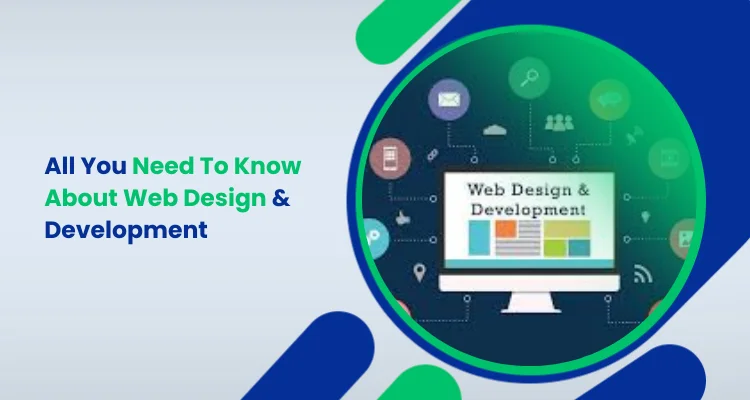 All You Need To Know About Web Design & Development