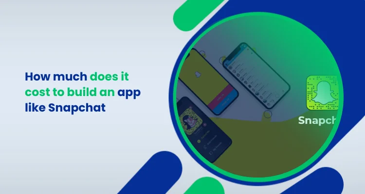 How much does it cost to build an app like Snapchat