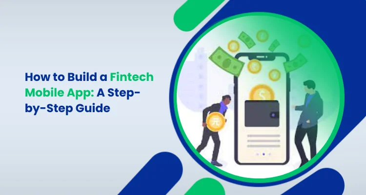 How to Build a Fintech Mobile App_ A Step-by-Step Guide
