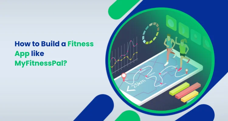 How to Build a Fitness App like MyFitnessPal_
