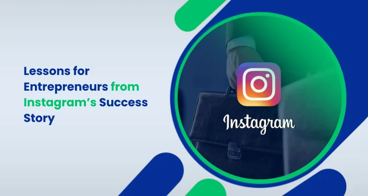 Lessons for Entrepreneurs from Instagram’s Success Story