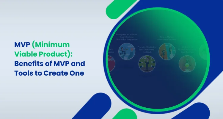 MVP (Minimum Viable Product)_ Benefits of MVP and Tools to Create One