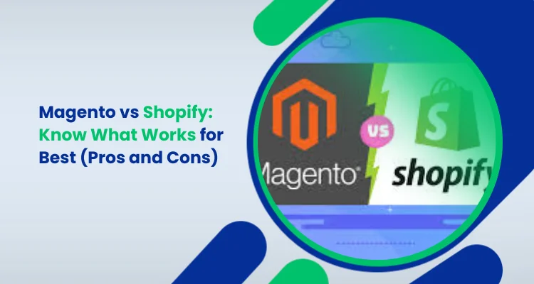 Magento vs Shopify_ Know What Works for Best (Pros and Cons)