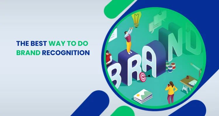 THE BEST WAY TO DO BRAND RECOGNITION