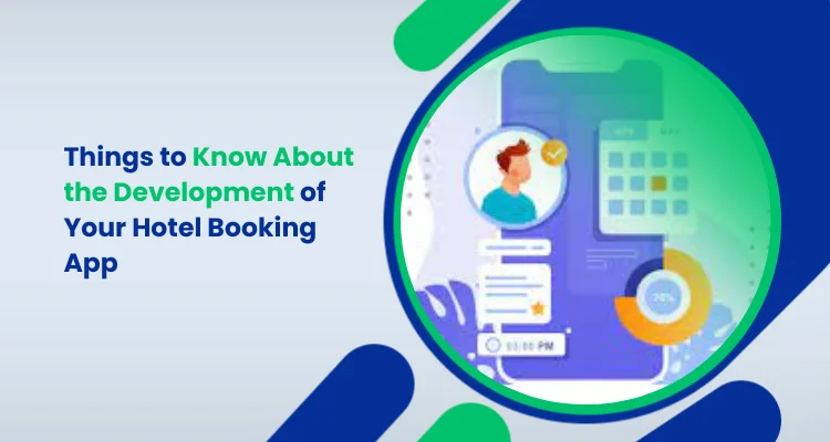 Things to Know About the Development of Your Hotel Booking App