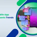 Top 10 Mobile App Developments Trends to Follow