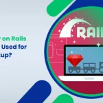 Why Ruby on Rails Should be Used for Your Startup_