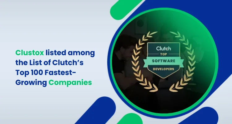 Clustox listed among the List of Clutch’s Top 100 Fastest-Growing Companies