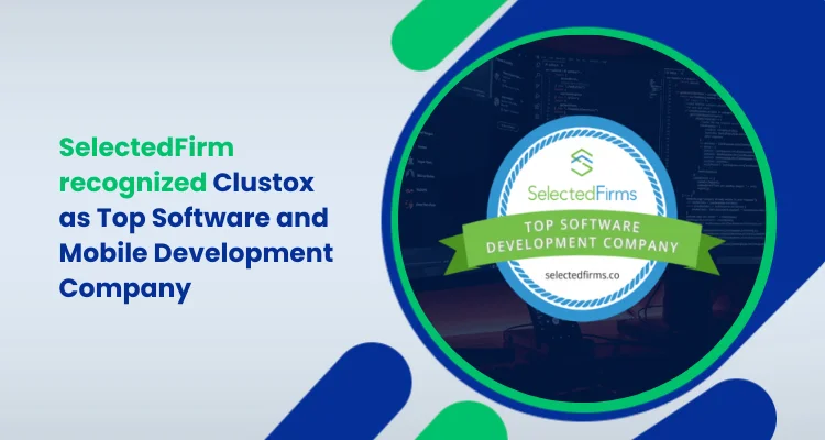 SelectedFirm recognized Clustox as Top Software and Mobile Development Company