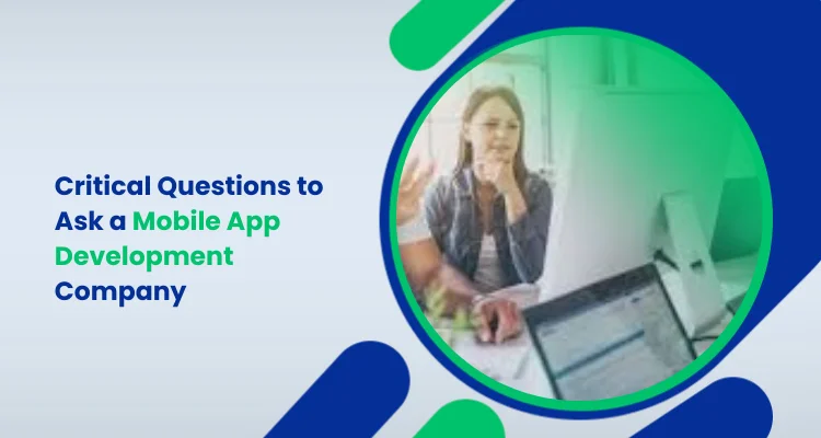 Critical Questions to Ask a Mobile App Development Company