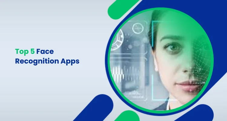 Top 5 Face Recognition Apps