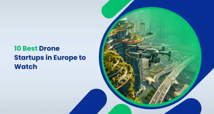 10 Best Drone Startups in Europe to Watch