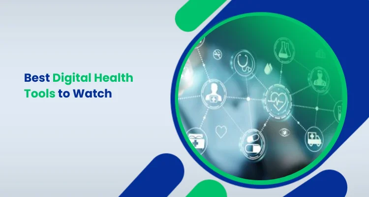 Best Digital Health Tools to Watch