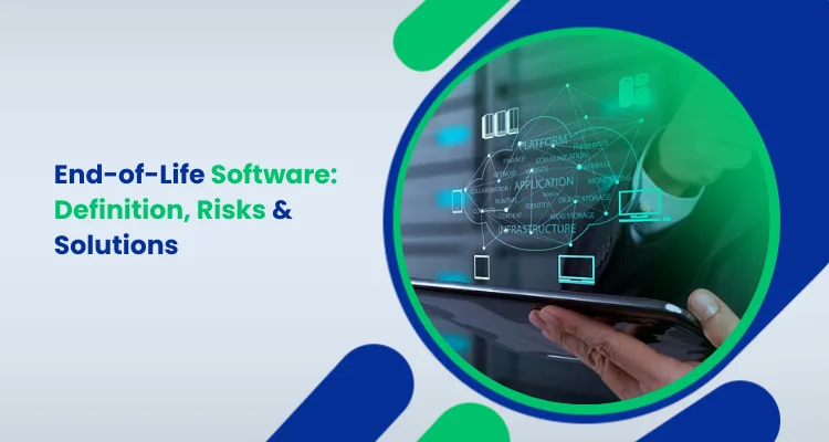 End-of-Life Software_ Definition, Risks & Solutions