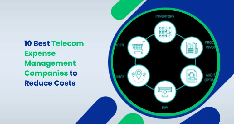 10 Best Telecom Expense Management Companies to Reduce Costs