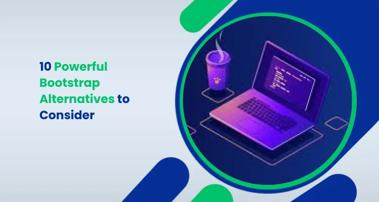 10 Powerful Bootstrap Alternatives to Consider