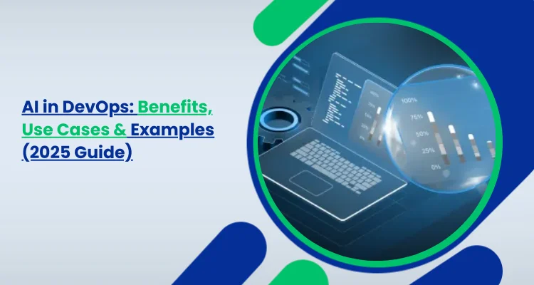 AI in DevOps Benefits Use Cases & Examples 2025 Guide