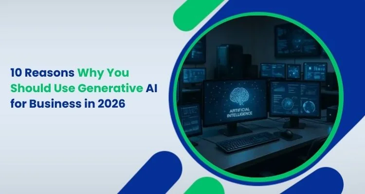 10 Reasons Why You Should Use Generative AI for Business in 2026