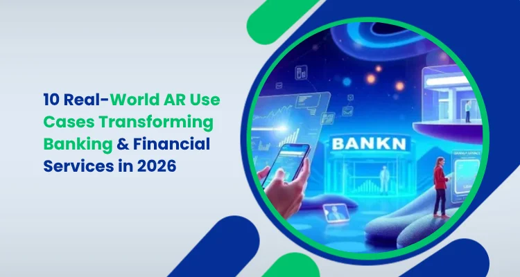 10 Real-World AR Use Cases Transforming Banking & Financial Services in 2026