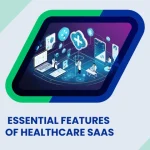 7 Essential Features Every Healthcare SaaS Should Have in 2026