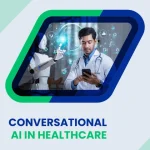 Conversational AI in Healthcare: Use Cases, Design & Compliance