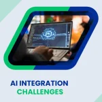Top 10 AI Integration Challenges Enterprises Face, and How to Overcome Them