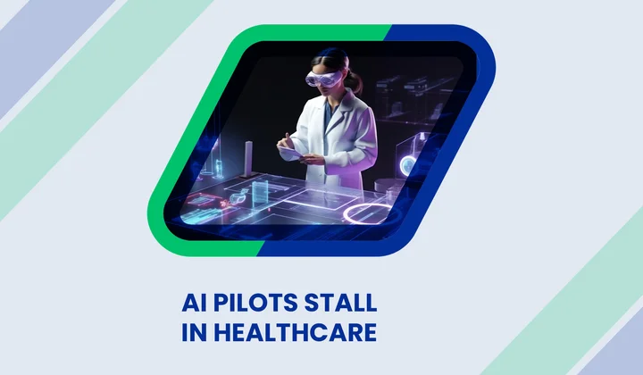 Why Most AI Pilots Stall Before Full Deployment in Healthcare