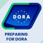 Preparing for DORA: Essential Pillars & Compliance Checklist