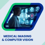 Medical Imaging & Computer Vision: Advances, Use Cases & Development Challenges