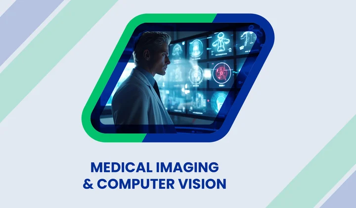 Medical Imaging & Computer Vision: Advances, Use Cases & Development Challenges