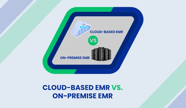 Cloud-Based EMR vs. On-Premise EMR: Which One To Choose?