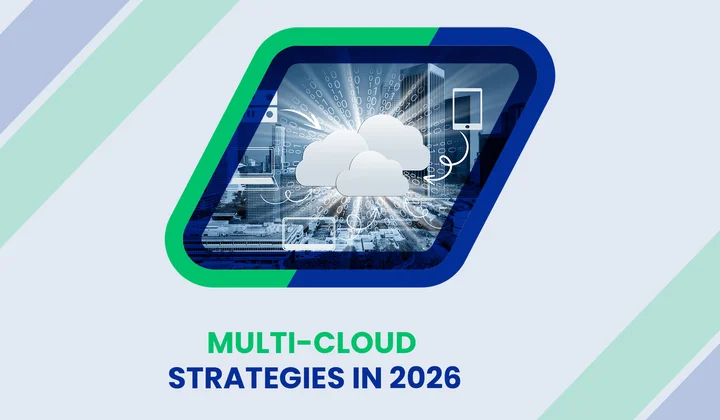 Multi-Cloud Strategies in 2026: Why, When and How to Implement Them Successfully