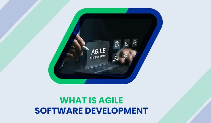 What Is Agile Software Development And Why Does It Matter For Businesses