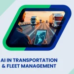 How AI is Transforming Transportation Systems and Fleet Management for Businesses