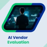 AI Vendor Evaluation Checklist How to Choose the Right AI Development Partner