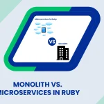 Monolith vs. Microservices in Ruby: What Actually Works