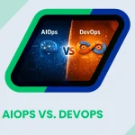 AIOps vs. DevOps: Architecture, Automation, and Operational Intelligence Compared