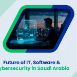 The Future of IT, Software & Cybersecurity in Saudi Arabia