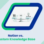 Notion vs Custom Knowledge Base: Cost & Use Case Comparison